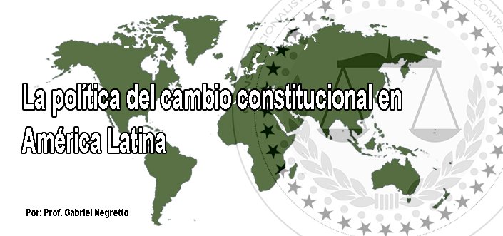 La política del cambio constitucional en América Latina