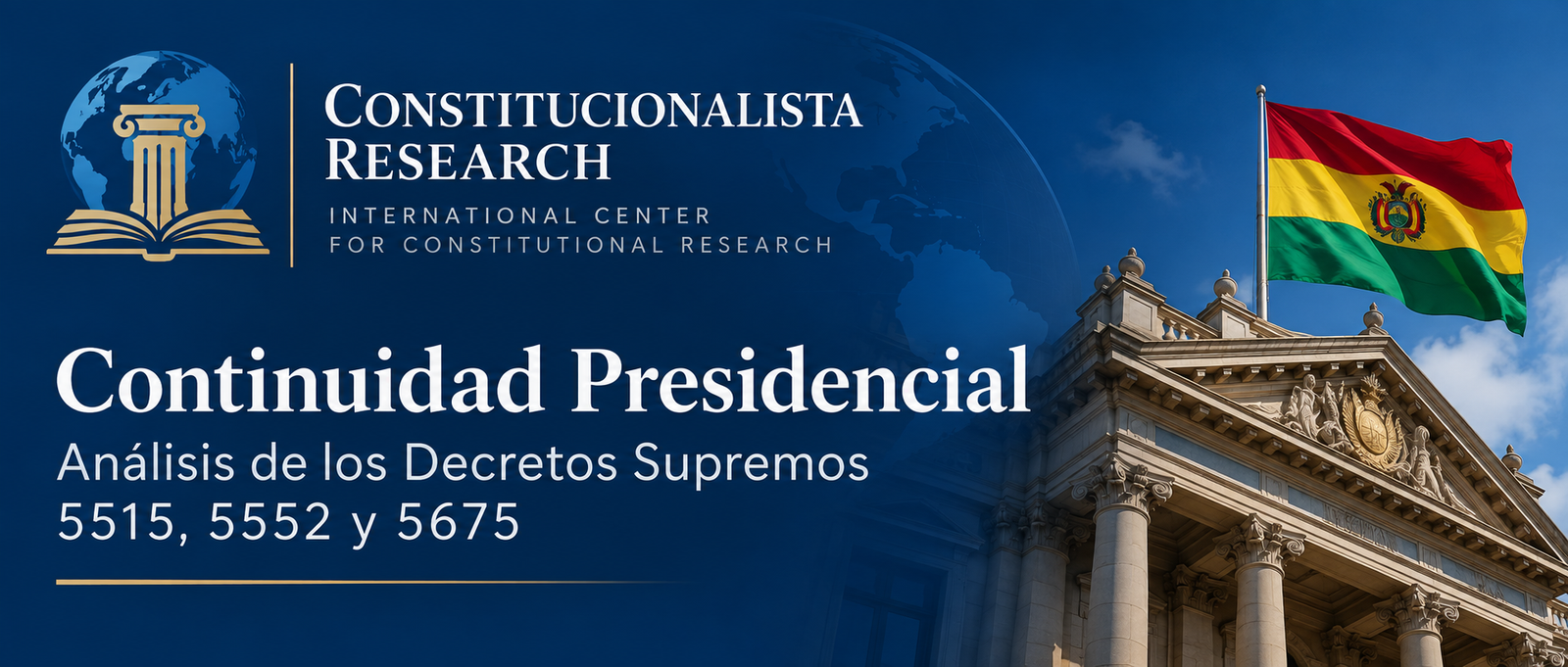 Continuidad Presidencial: análisis constitucional de los Decretos Supremos 5515, 5552 y 5675 en Bolivia